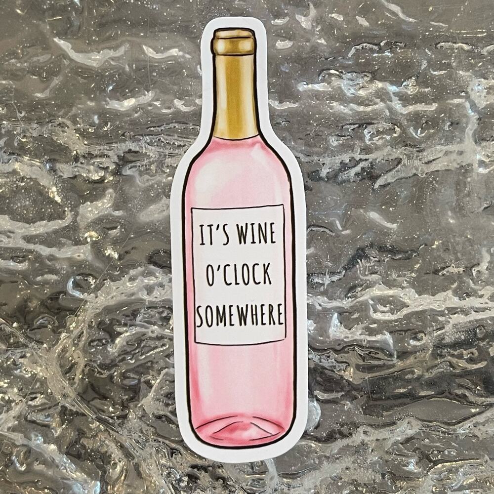 5/$10 Waterproof Vinyl Sticker IT'S WINE
O'CLOCK SOMEWHERE
